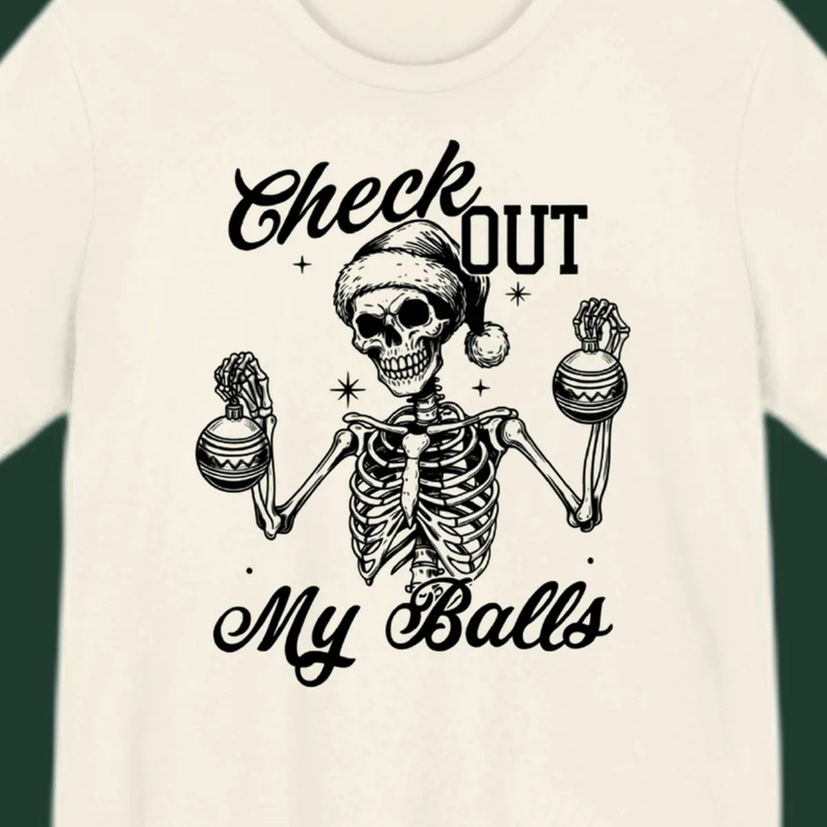 Skeleton wearing a Santa hat and holding Christmas ornaments, with text 'Check OUT My Balls'.