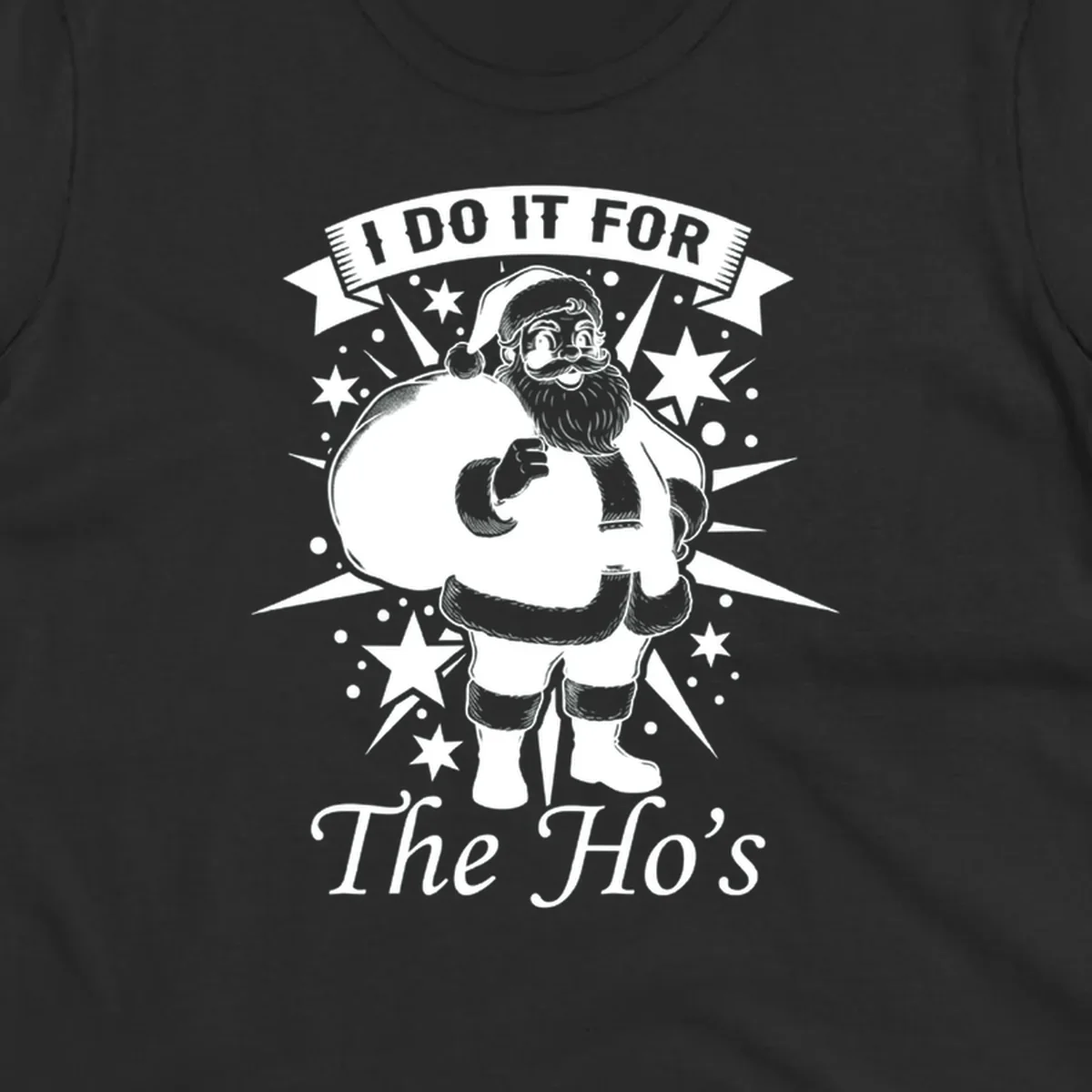 Santa Claus illustration with text 'I DO IT FOR The Ho's', for a Christmas graphic tee.