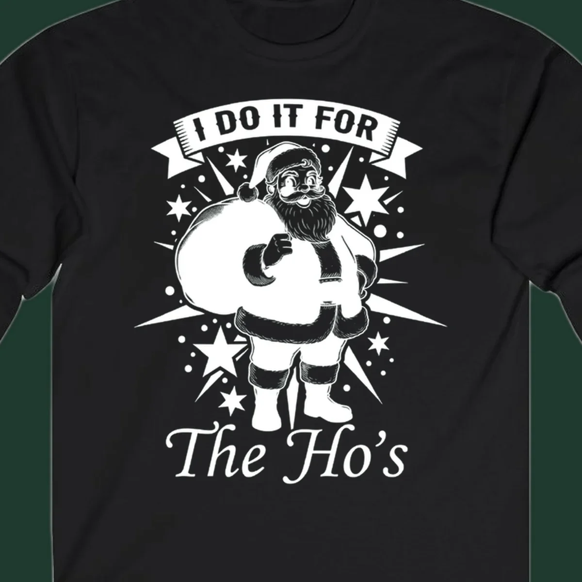 Santa Claus illustration with text 'I DO IT FOR The Ho's', for a Christmas graphic tee.