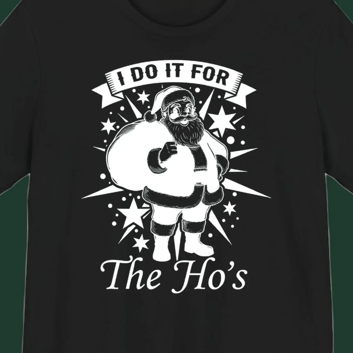 Santa Claus illustration with text 'I DO IT FOR The Ho's', for a Christmas graphic tee.