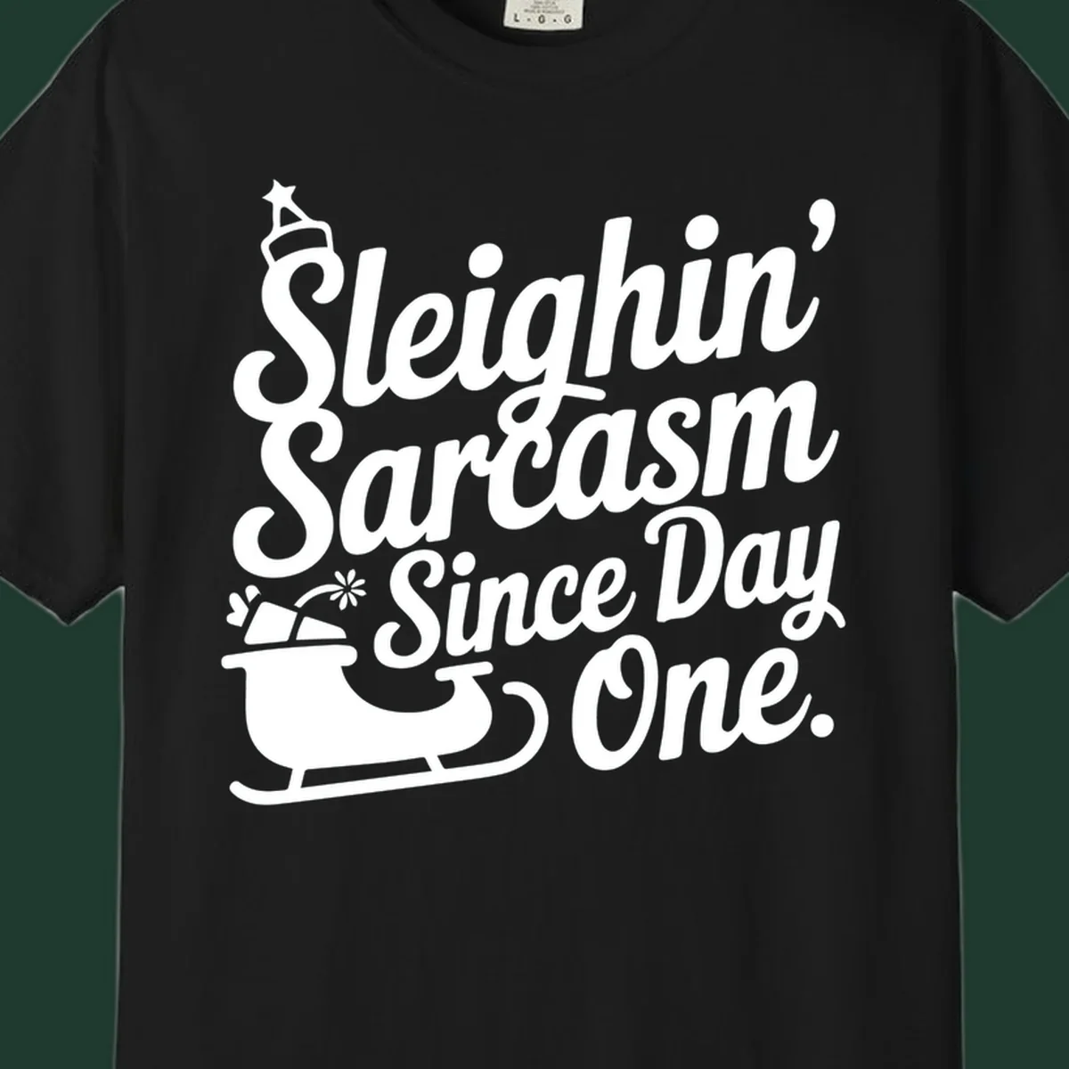 Sarcasm Since Day One text and sleigh graphic.