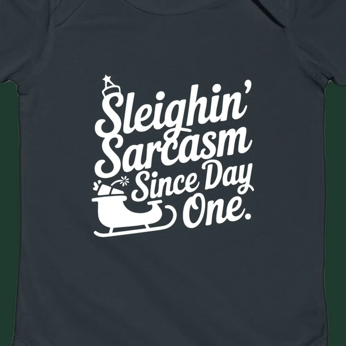Sarcasm Since Day One text and sleigh graphic.