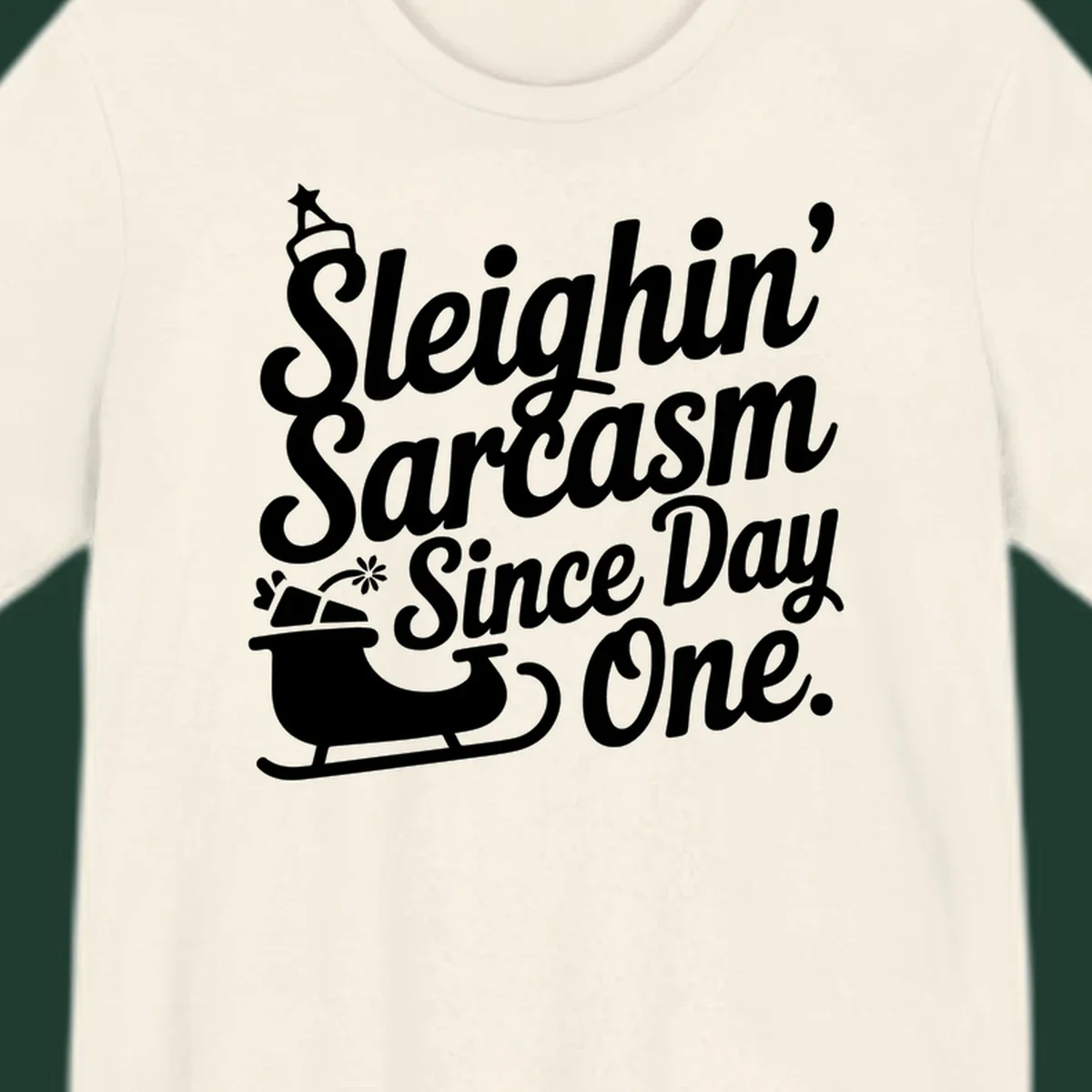 Sarcasm Since Day One text and sleigh graphic.