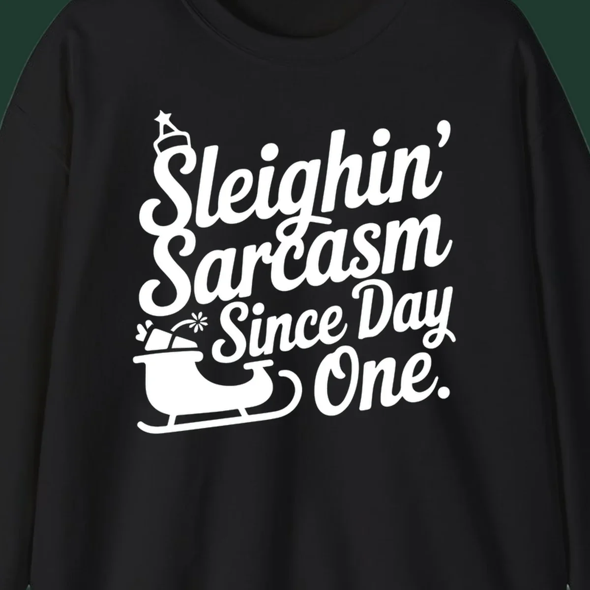 Sarcasm Since Day One text and sleigh graphic.
