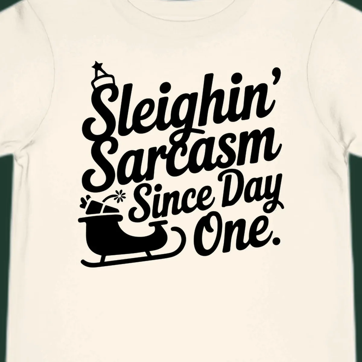Sarcasm Since Day One text and sleigh graphic.