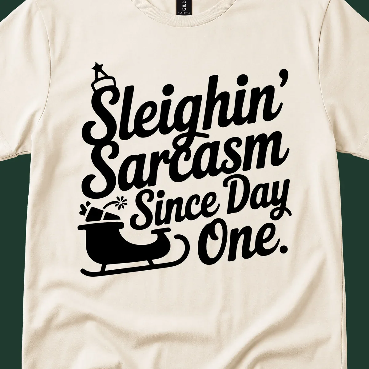 Sarcasm Since Day One text and sleigh graphic.