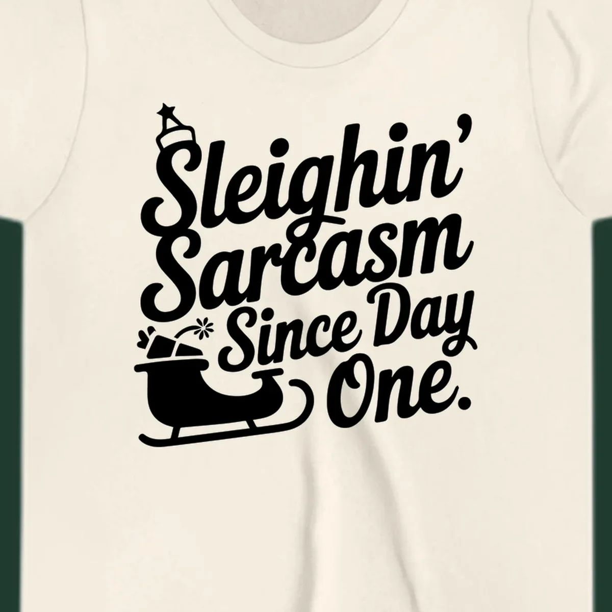 Sarcasm Since Day One text and sleigh graphic.