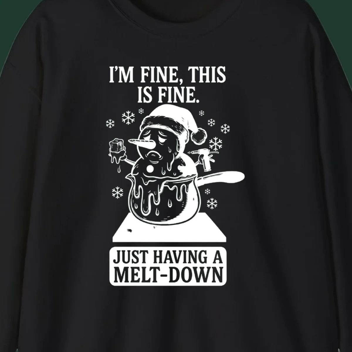 Melting snowman in a pot with text 'I'M FINE, THIS IS FINE. JUST HAVING A MELT-DOWN.'