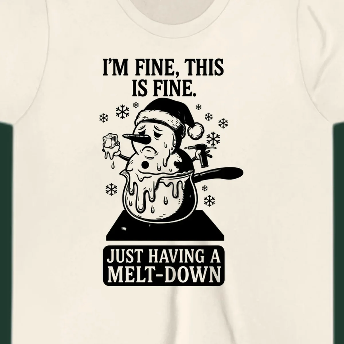 Melting snowman in a pot with text 'I'M FINE, THIS IS FINE. JUST HAVING A MELT-DOWN.'