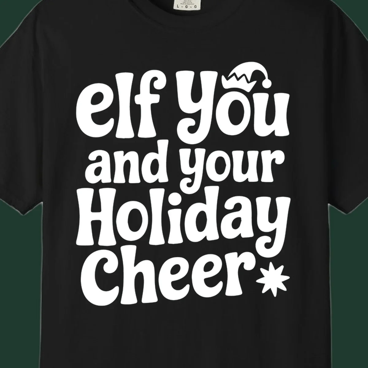 Elf You And Your Holiday Cheer text design with elf hat and starburst.