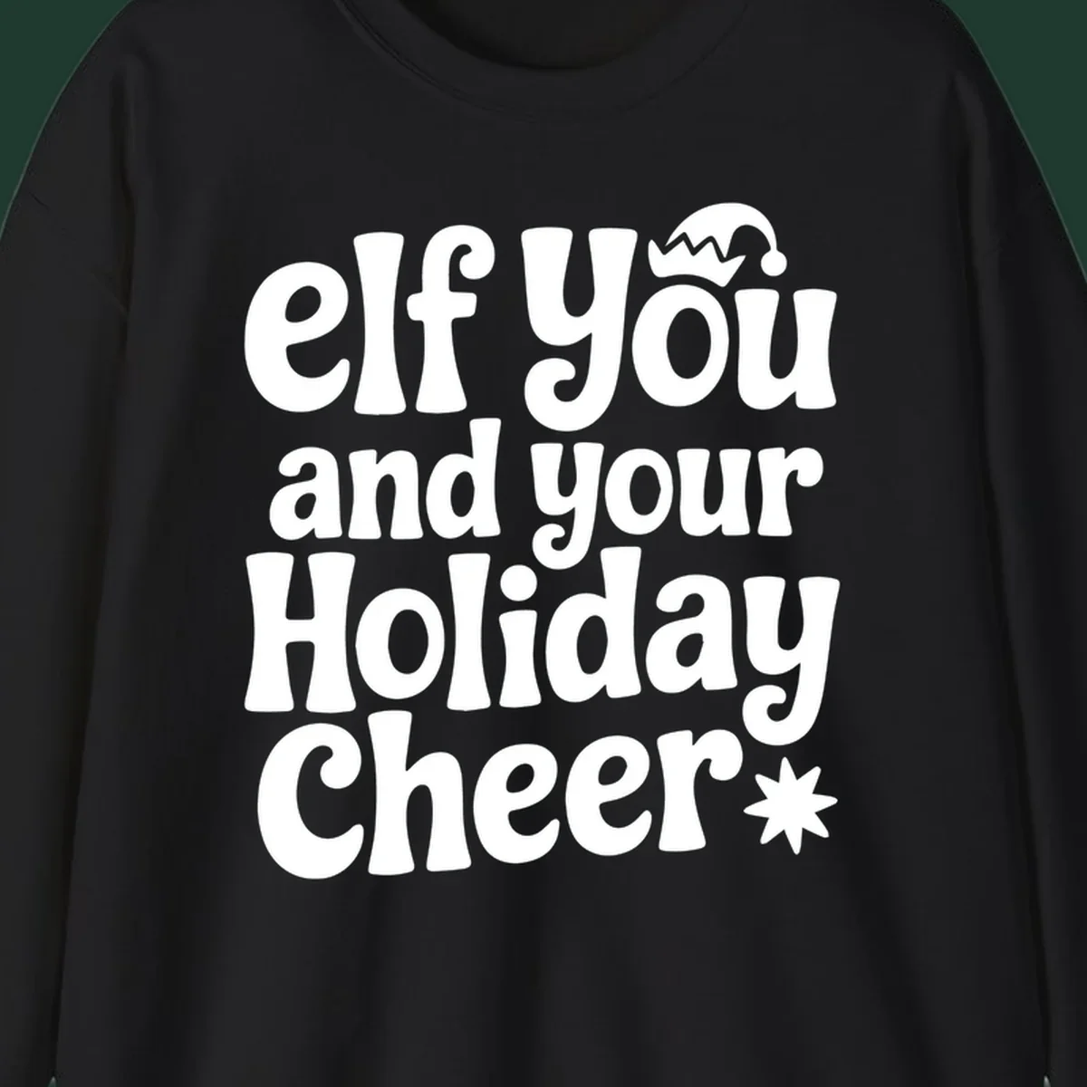 Elf You And Your Holiday Cheer text design with elf hat and starburst.