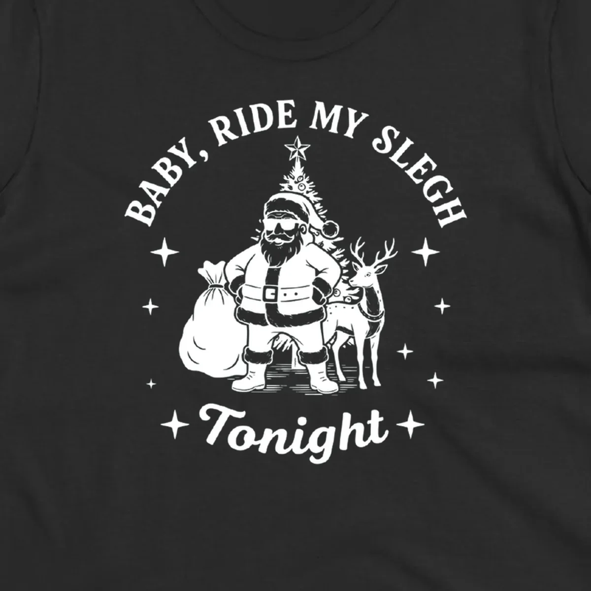 Baby, ride my sleigh tonight graphic featuring Santa, reindeer, and Christmas tree.