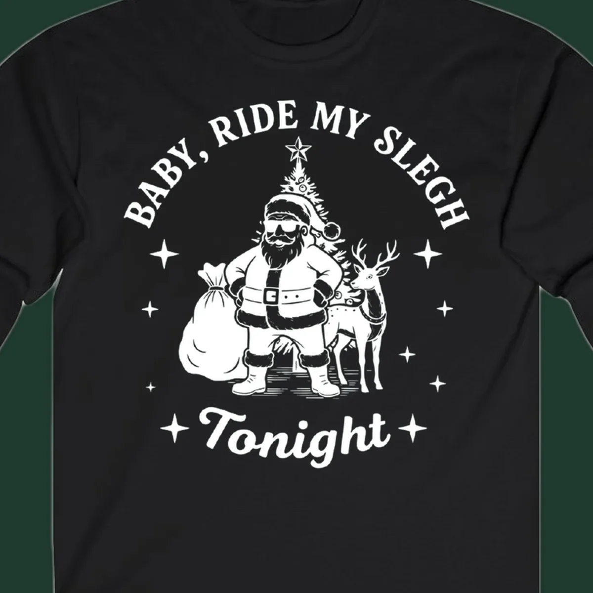 Baby, ride my sleigh tonight graphic featuring Santa, reindeer, and Christmas tree.