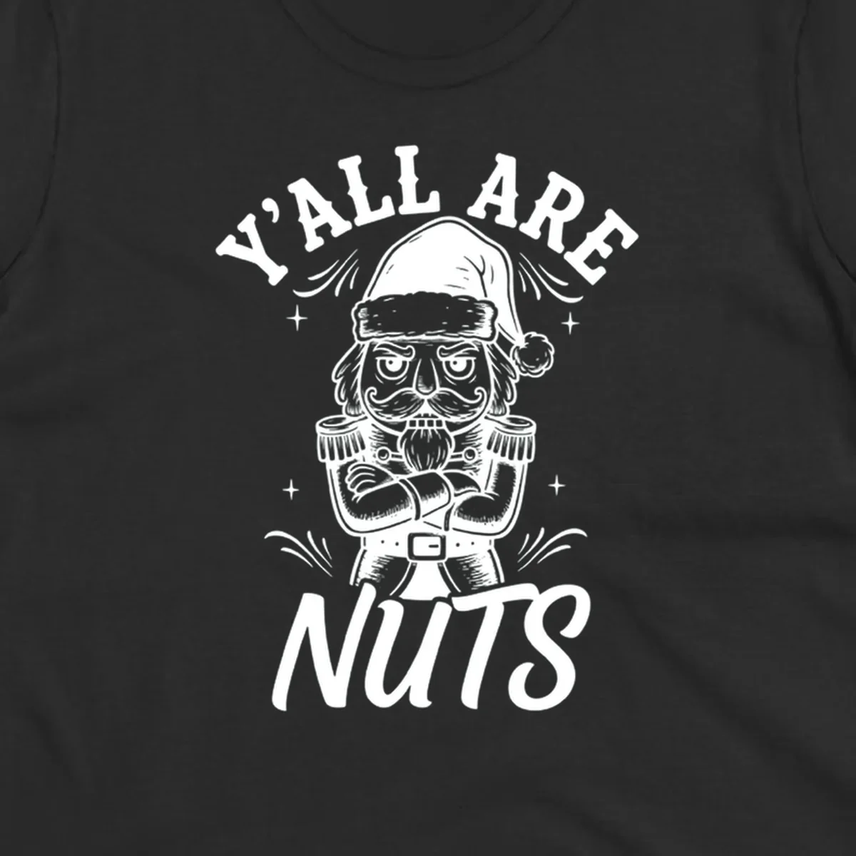 Nutcracker illustration with 'Y'ALL ARE NUTS' text, a holiday graphic.