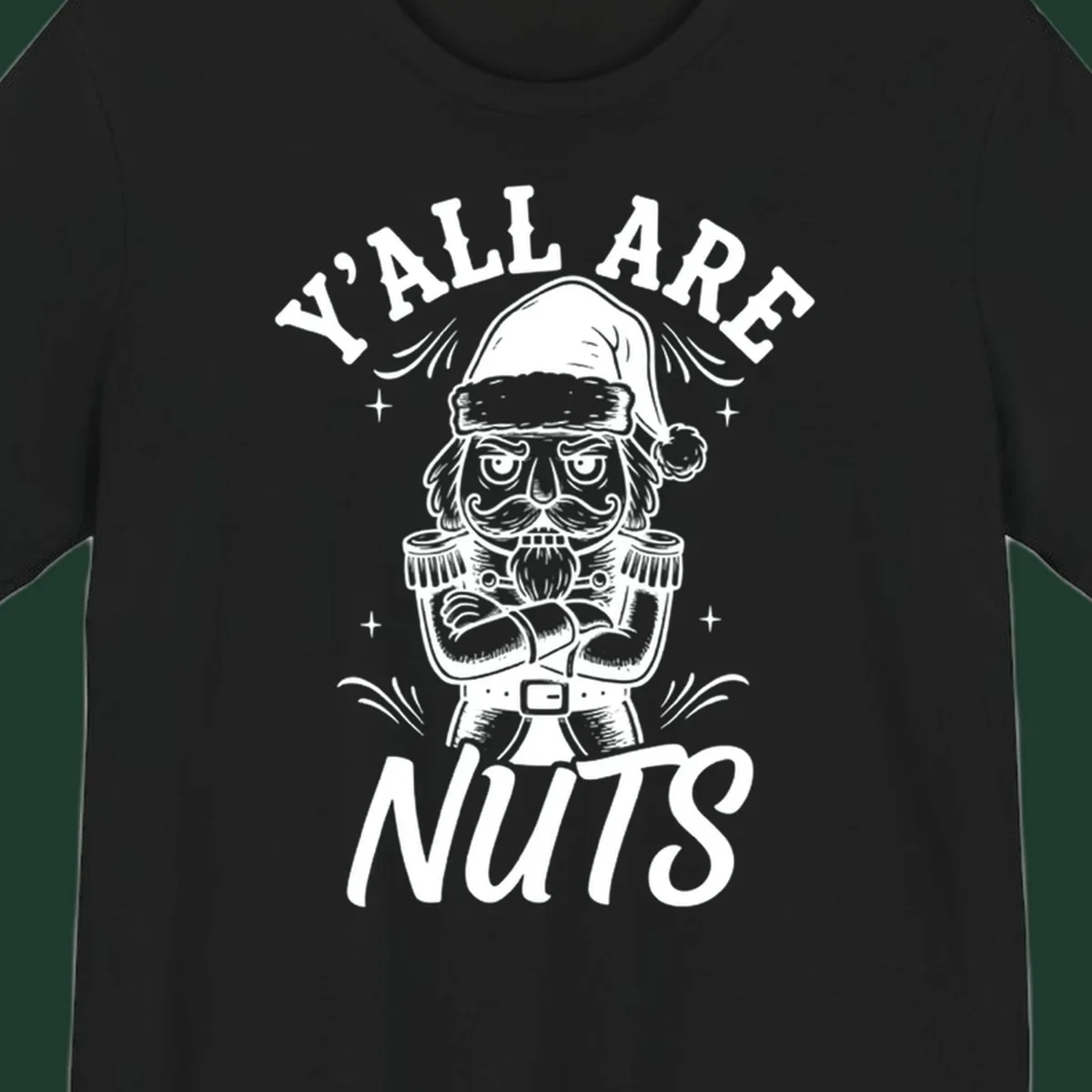 Nutcracker illustration with 'Y'ALL ARE NUTS' text, a holiday graphic.