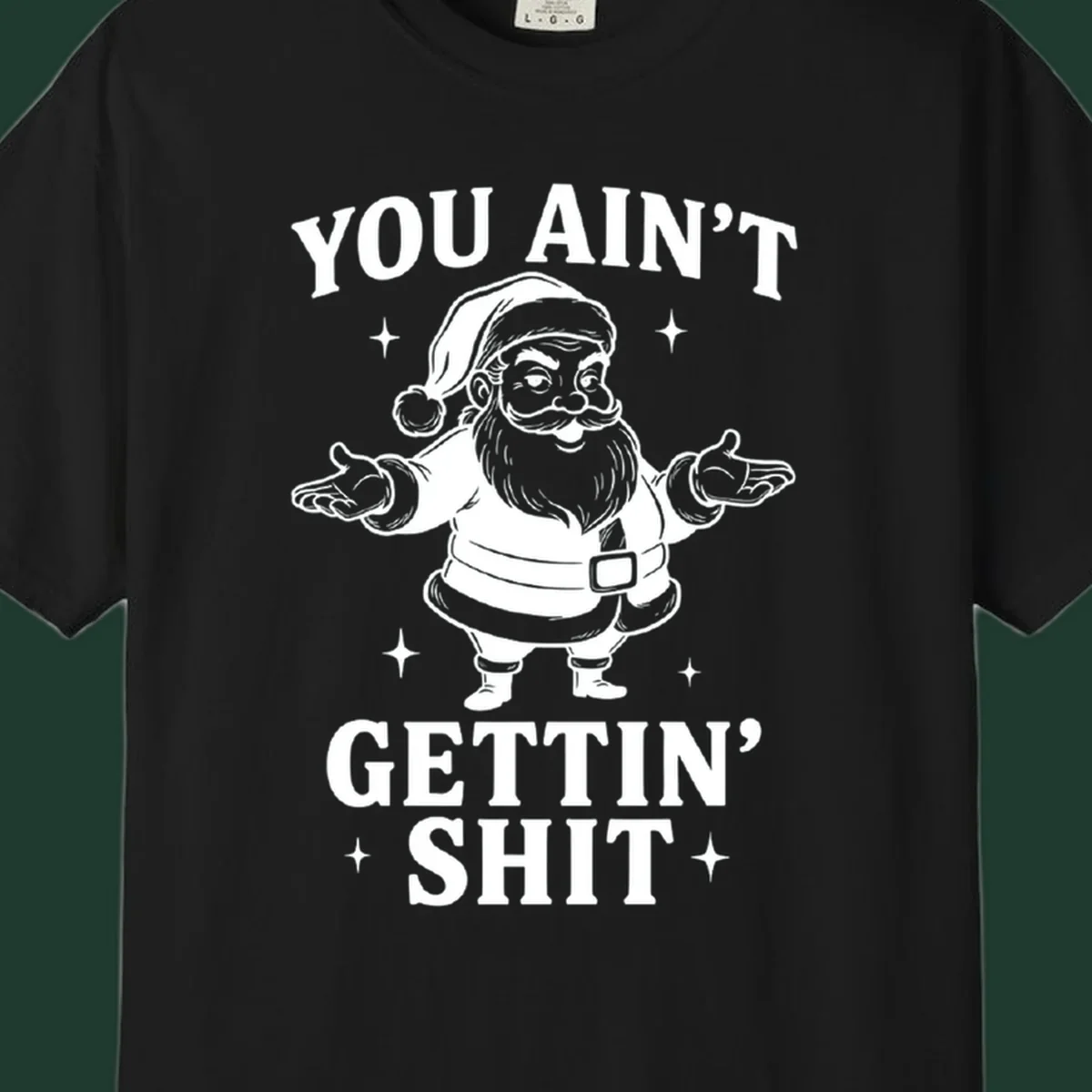 Santa Claus illustration with text YOU AIN'T GETTIN' SHIT, black and white graphic.