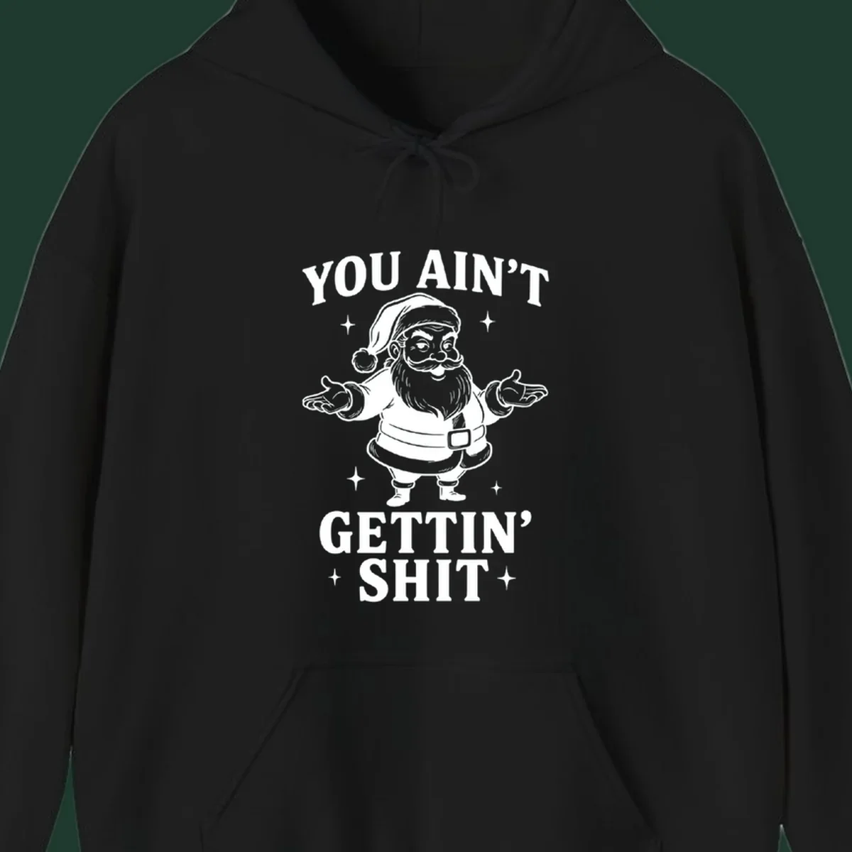 Santa Claus illustration with text YOU AIN'T GETTIN' SHIT, black and white graphic.