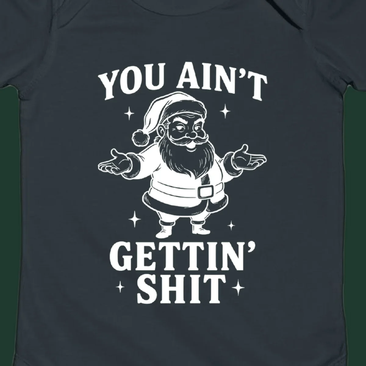 Santa Claus illustration with text YOU AIN'T GETTIN' SHIT, black and white graphic.