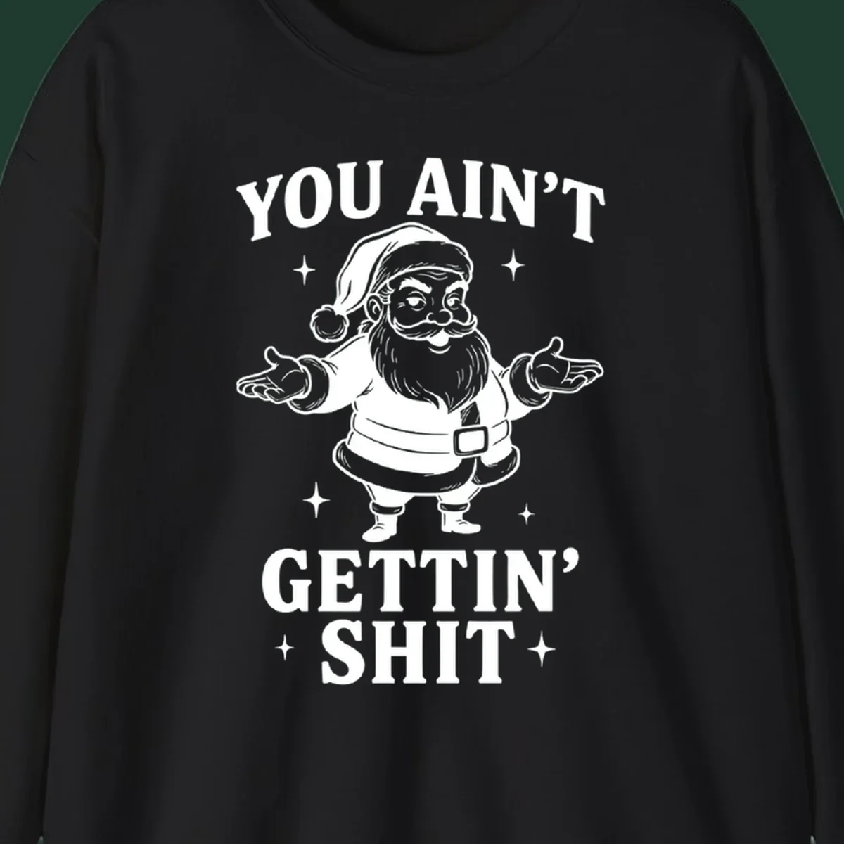 Santa Claus illustration with text YOU AIN'T GETTIN' SHIT, black and white graphic.