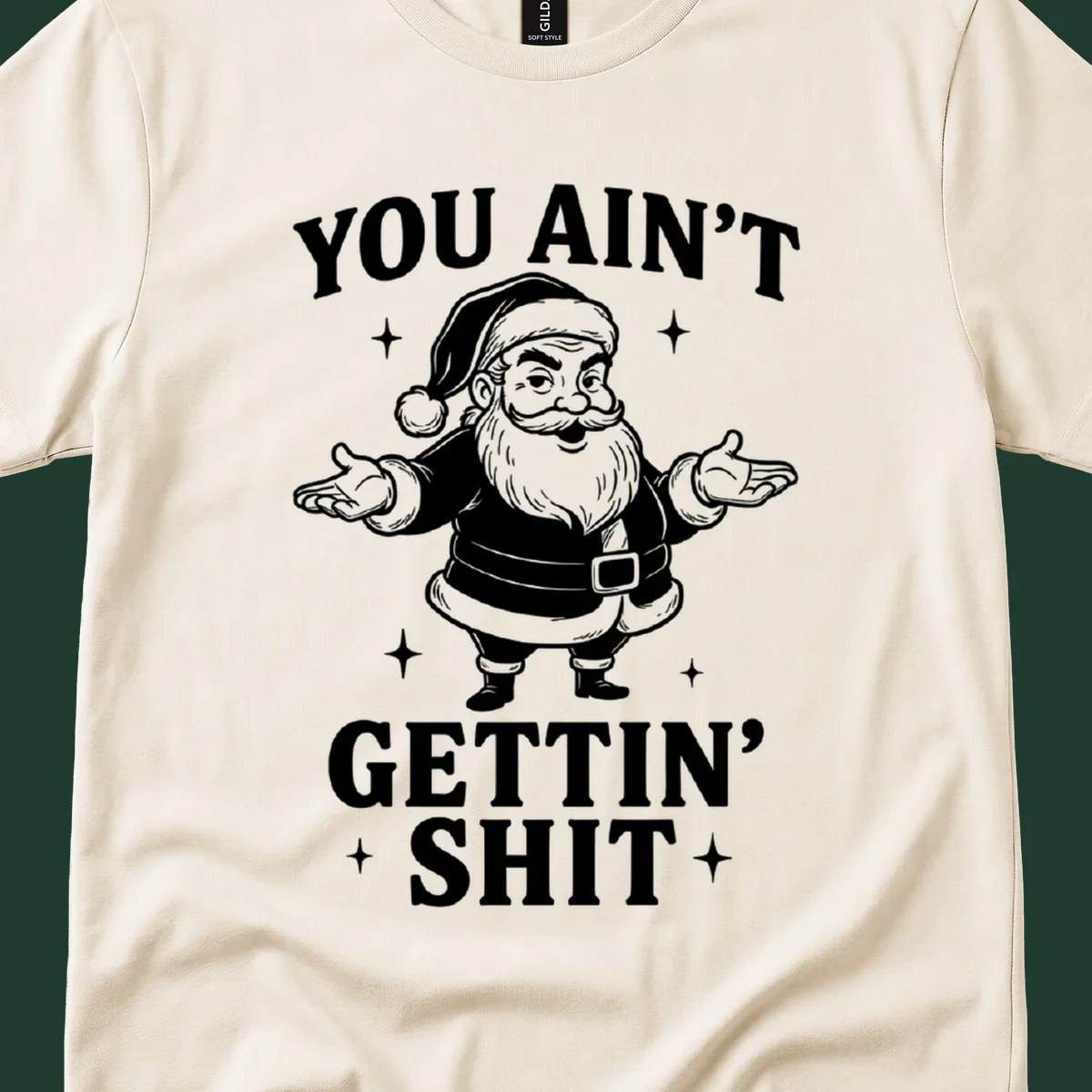 Santa Claus illustration with text YOU AIN'T GETTIN' SHIT, black and white graphic.