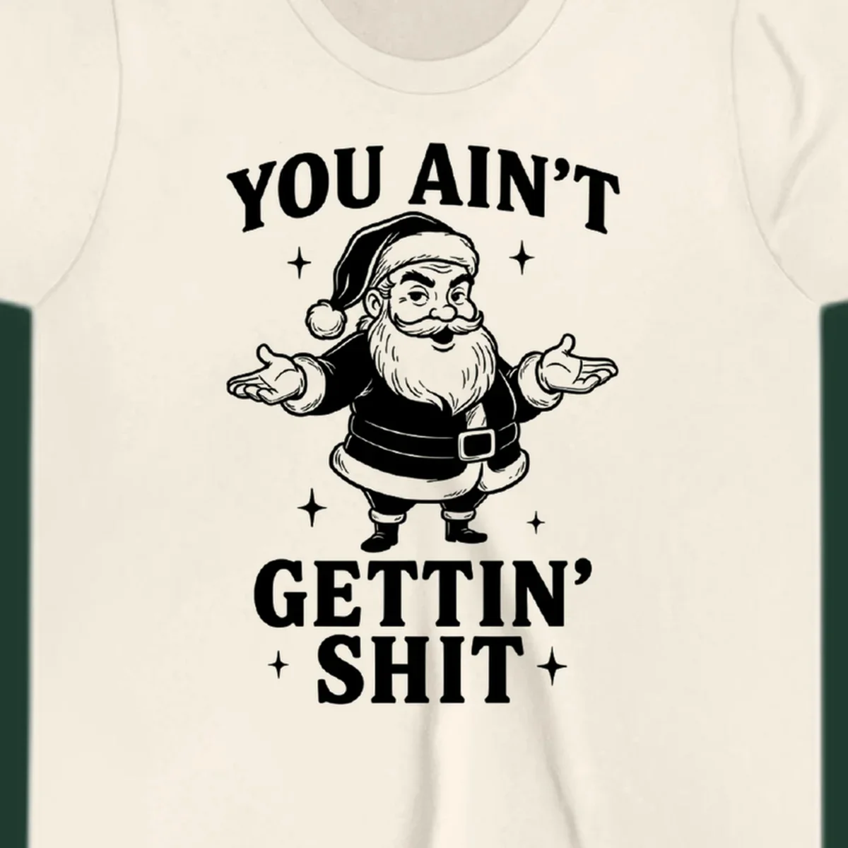 Santa Claus illustration with text YOU AIN'T GETTIN' SHIT, black and white graphic.