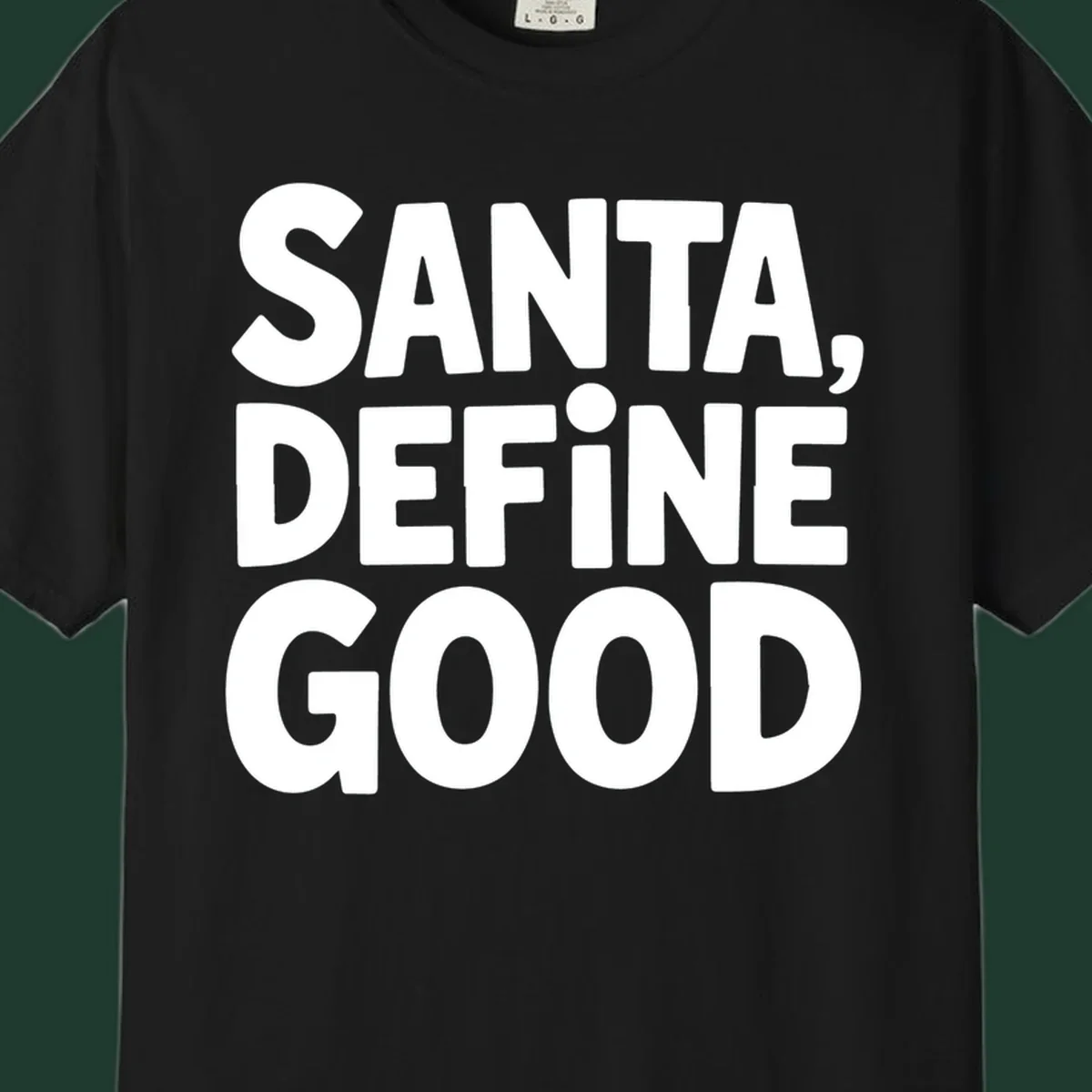 White block text reads 'SANTA, DEFINE GOOD' on a black background.