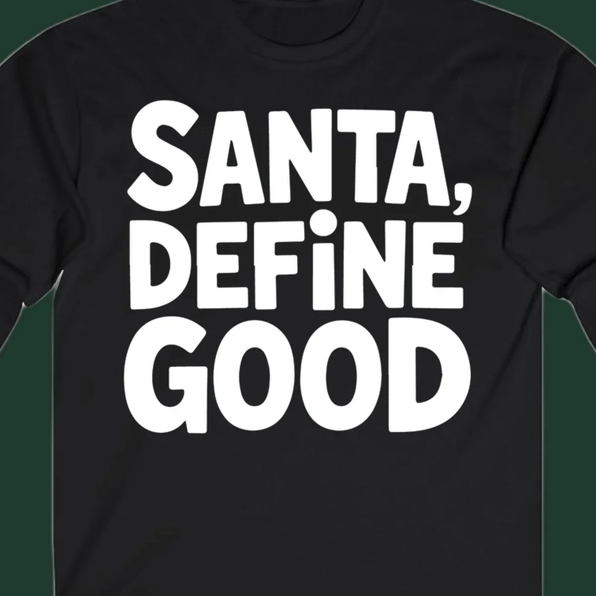 White block text reads 'SANTA, DEFINE GOOD' on a black background.