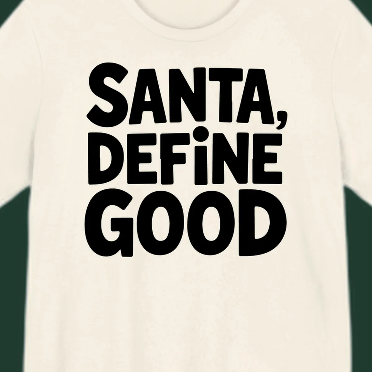 White block text reads 'SANTA, DEFINE GOOD' on a black background.