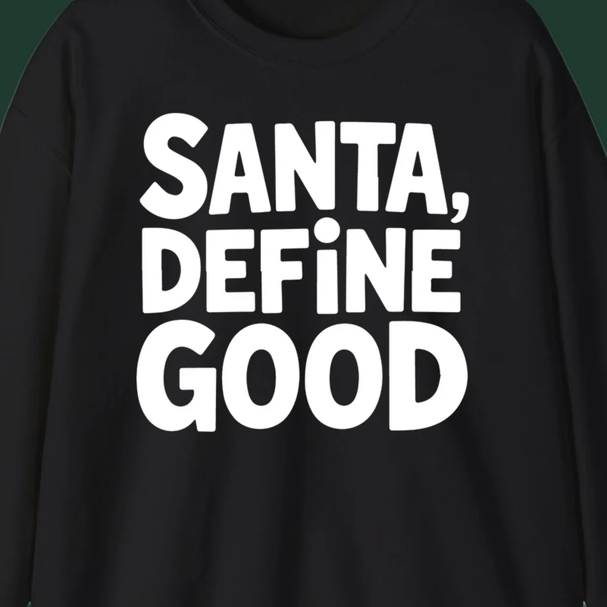 White block text reads 'SANTA, DEFINE GOOD' on a black background.