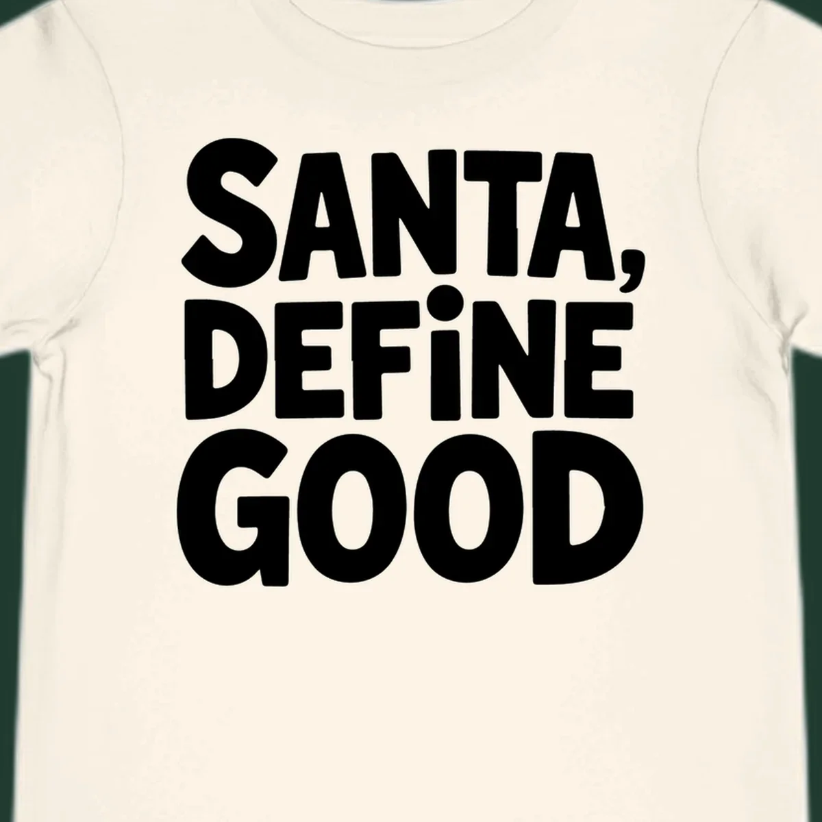 White block text reads 'SANTA, DEFINE GOOD' on a black background.