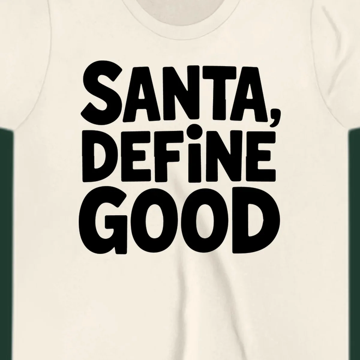 White block text reads 'SANTA, DEFINE GOOD' on a black background.