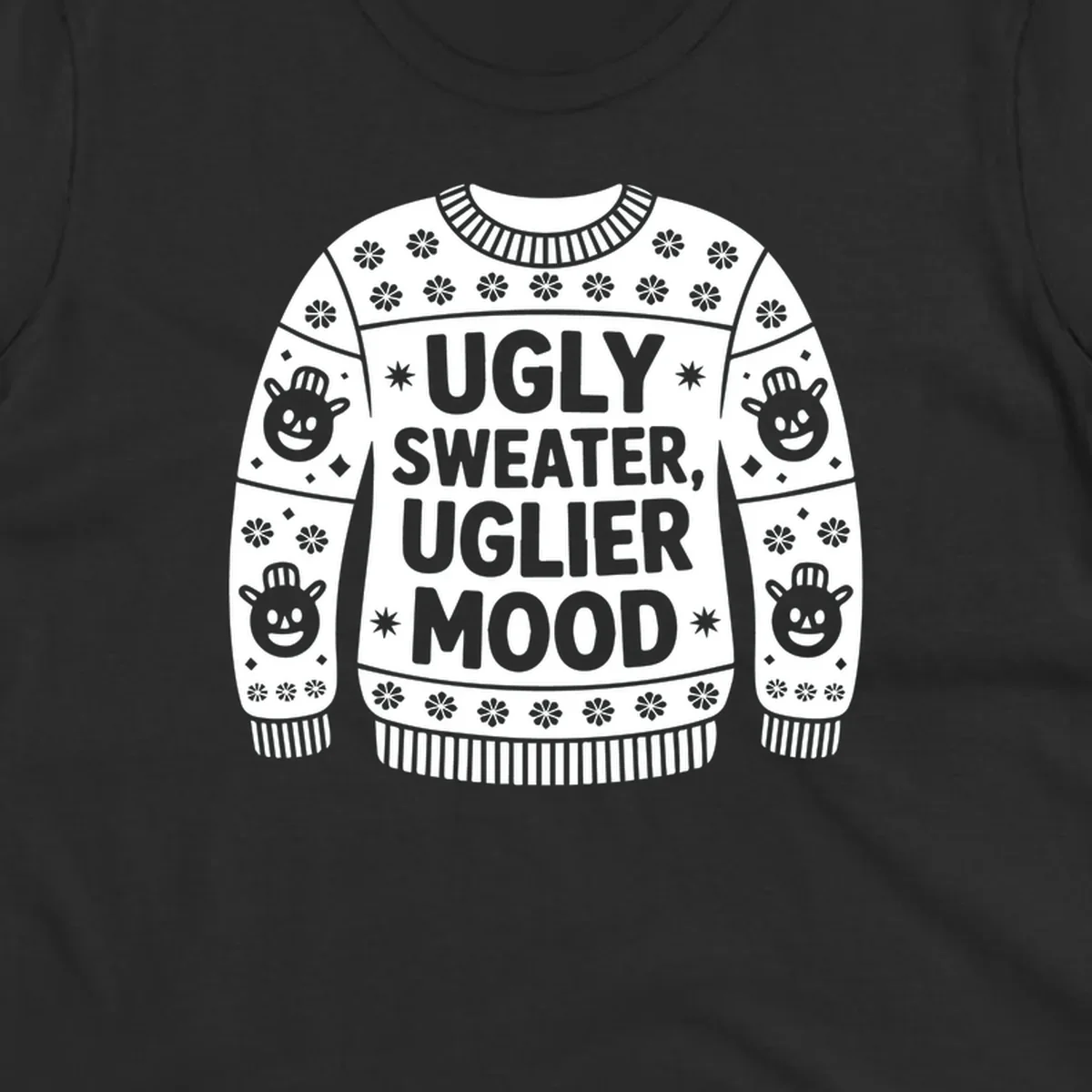 Ugly sweater graphic with text 'UGLY SWEATER, UGLIER MOOD' and snowman faces.