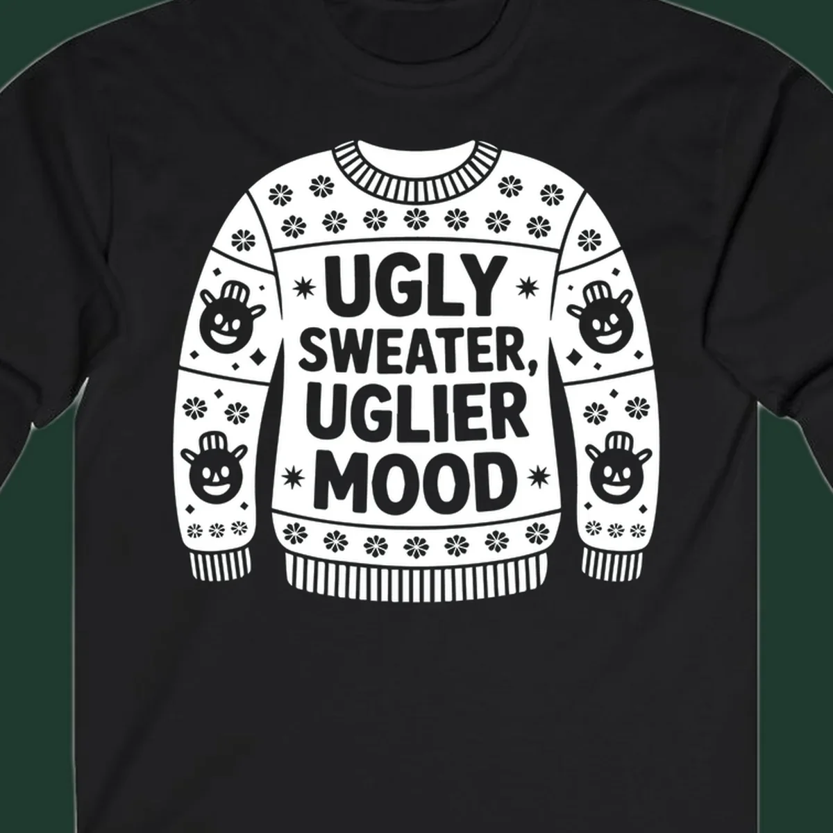 Ugly sweater graphic with text 'UGLY SWEATER, UGLIER MOOD' and snowman faces.