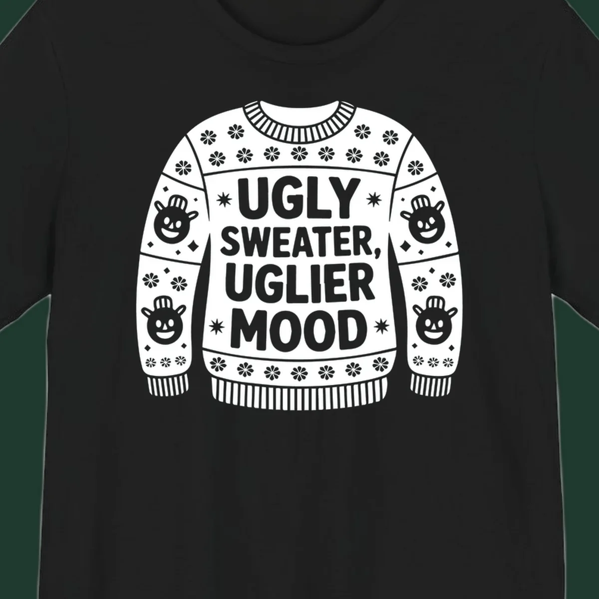 Ugly sweater graphic with text 'UGLY SWEATER, UGLIER MOOD' and snowman faces.