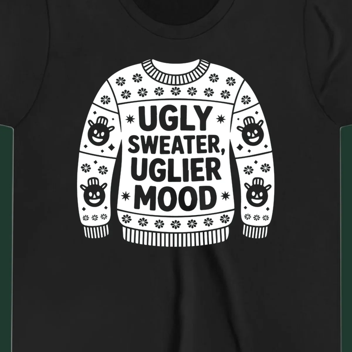 Ugly sweater graphic with text 'UGLY SWEATER, UGLIER MOOD' and snowman faces.