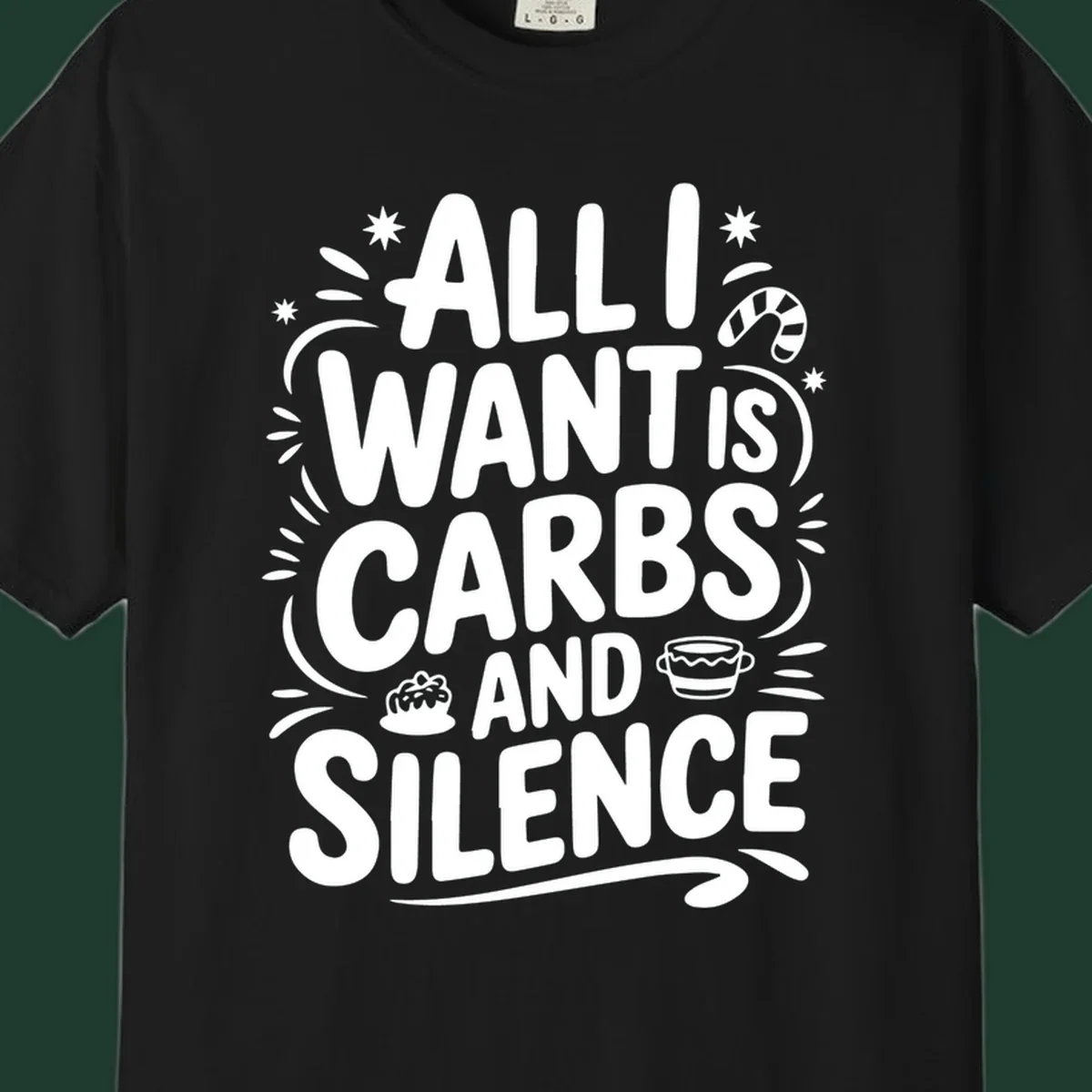 Typography design with "ALL I WANT IS CARBS AND SILENCE" and holiday accents.