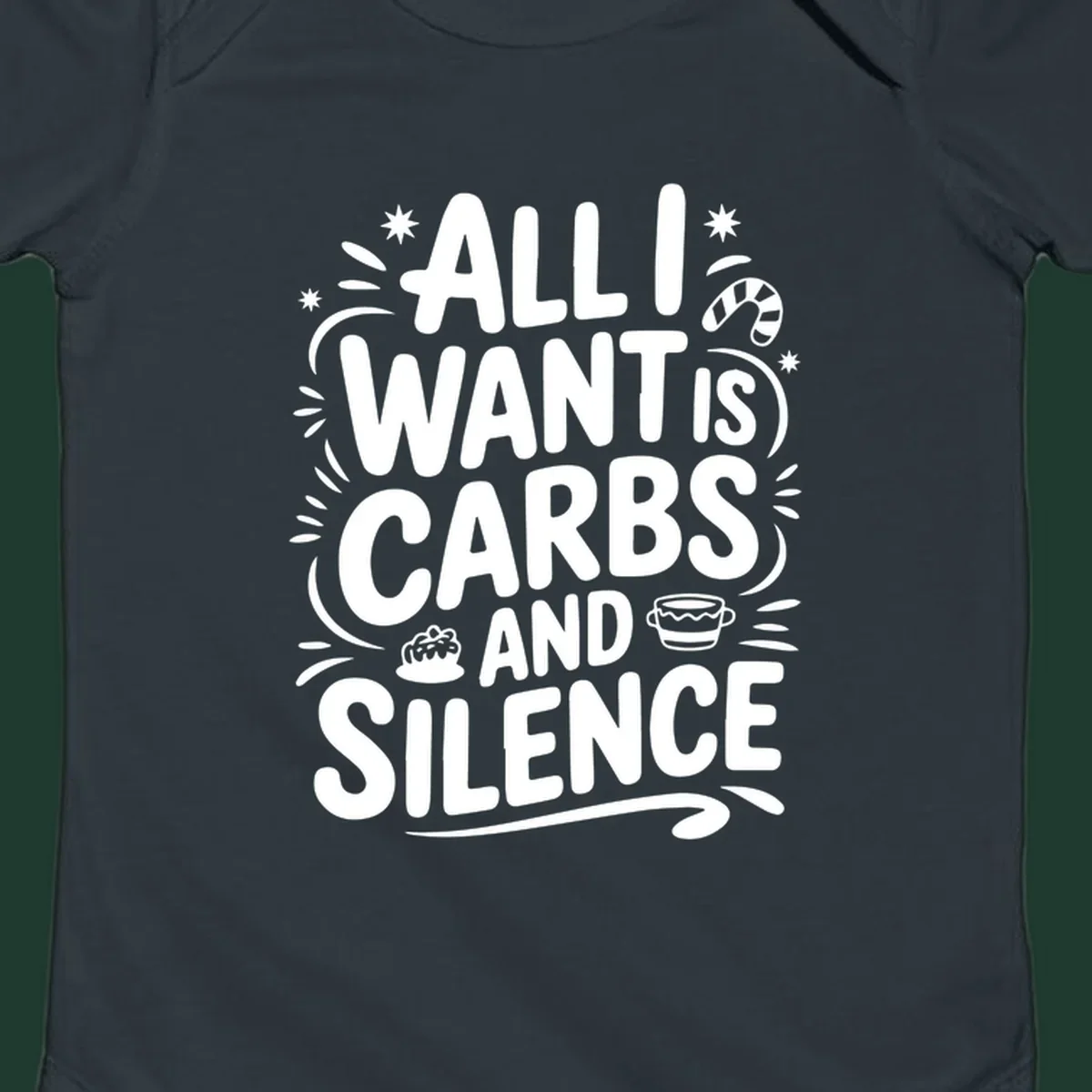 Typography design with "ALL I WANT IS CARBS AND SILENCE" and holiday accents.
