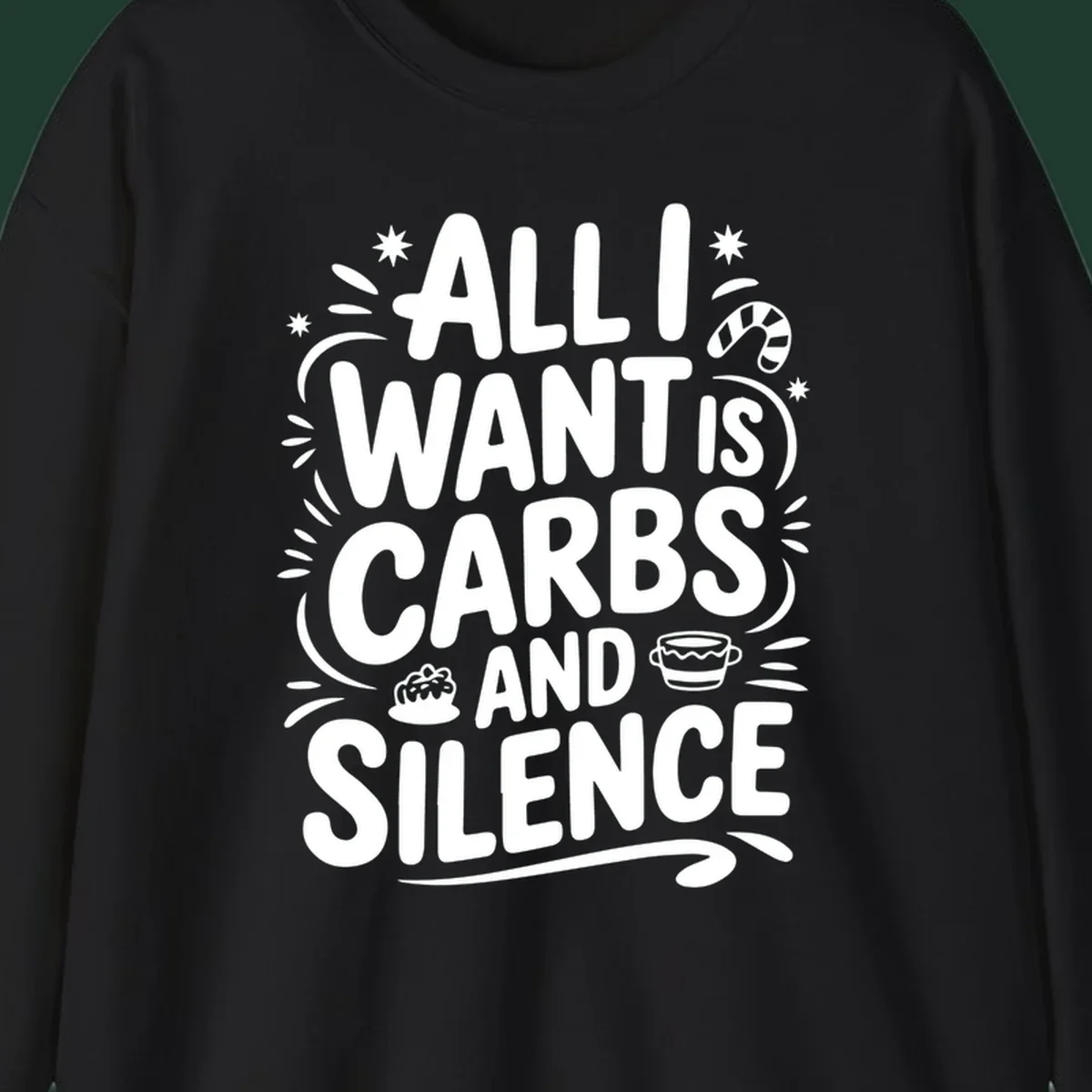 Typography design with "ALL I WANT IS CARBS AND SILENCE" and holiday accents.