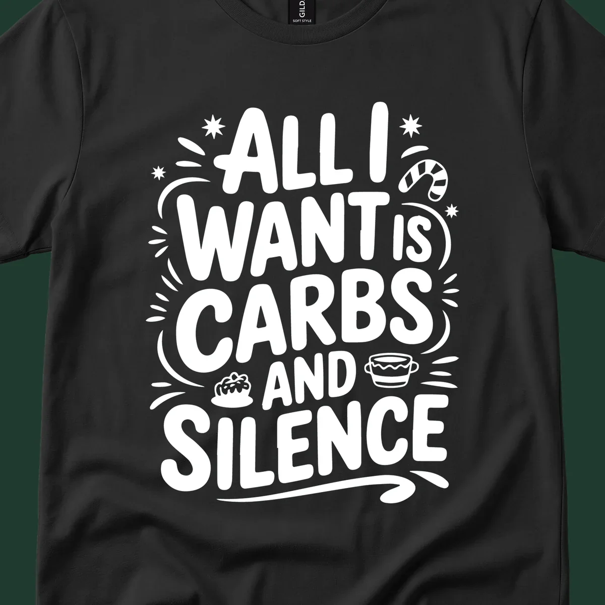 Typography design with "ALL I WANT IS CARBS AND SILENCE" and holiday accents.