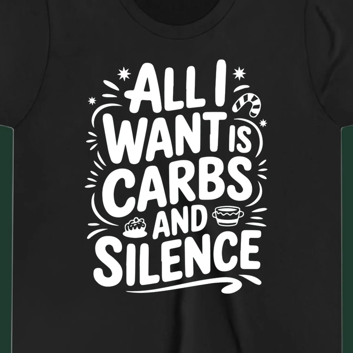 Typography design with "ALL I WANT IS CARBS AND SILENCE" and holiday accents.