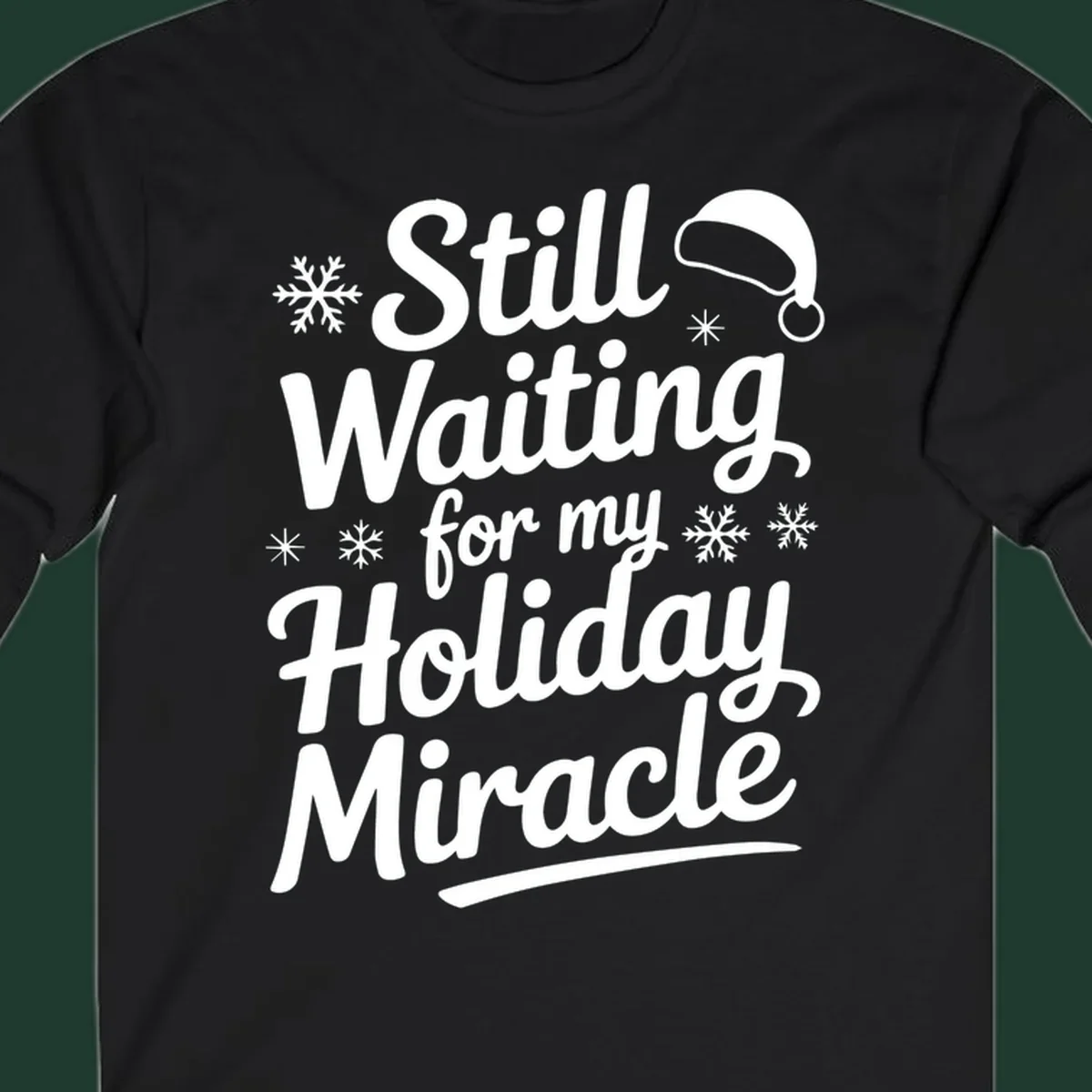 Text reading "Still Waiting for my Holiday Miracle" with snowflakes and a Santa hat graphic.