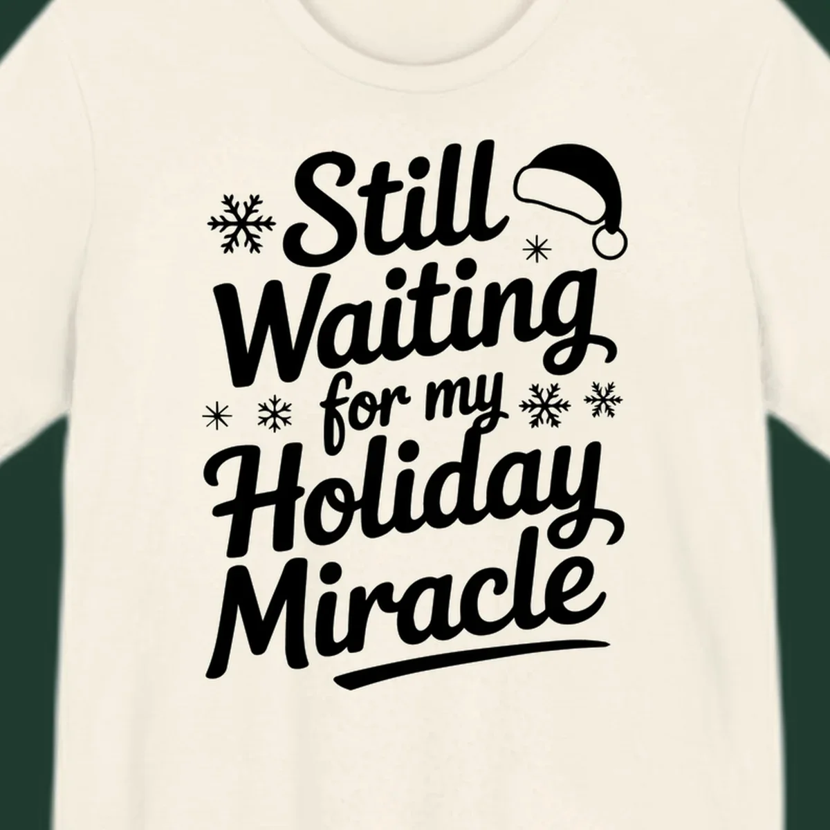 Text reading "Still Waiting for my Holiday Miracle" with snowflakes and a Santa hat graphic.