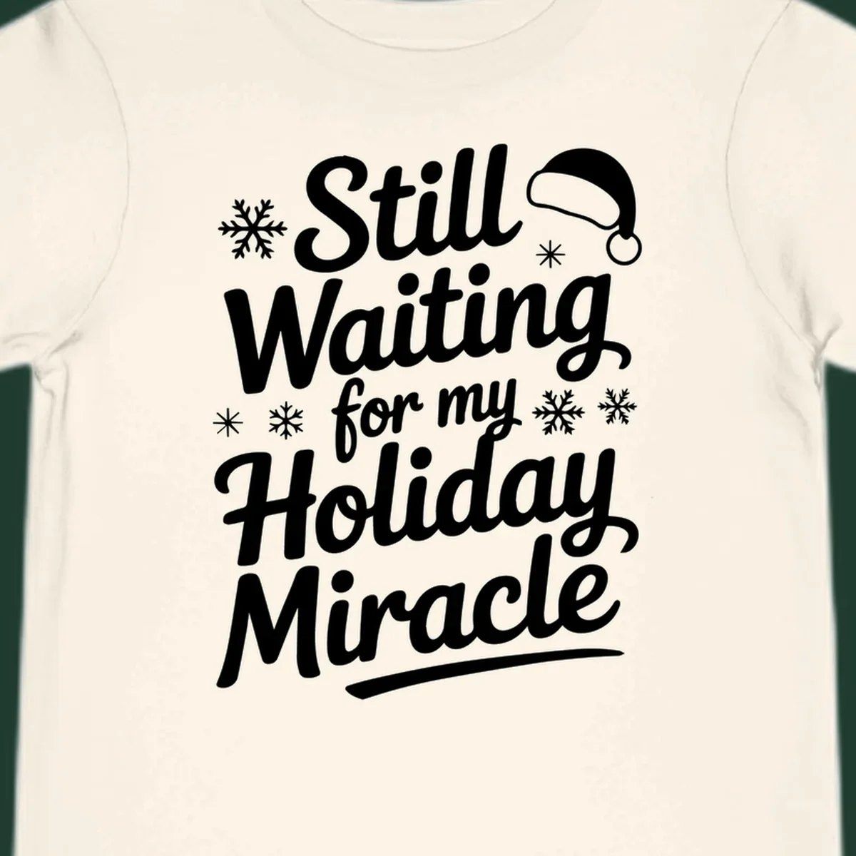 Text reading "Still Waiting for my Holiday Miracle" with snowflakes and a Santa hat graphic.