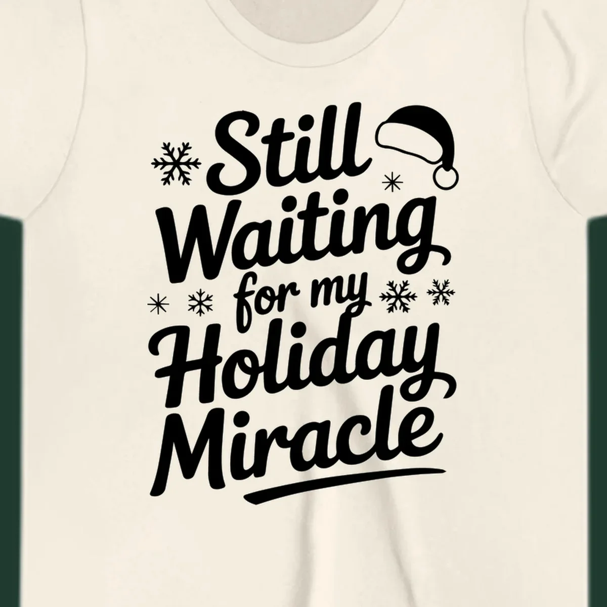 Text reading "Still Waiting for my Holiday Miracle" with snowflakes and a Santa hat graphic.