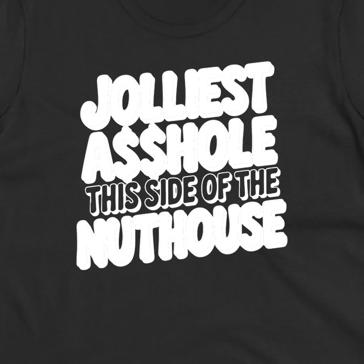 Typography design reading "Jolliest Asshole This Side Of The Nuthouse" in a bold, cartoonish font.