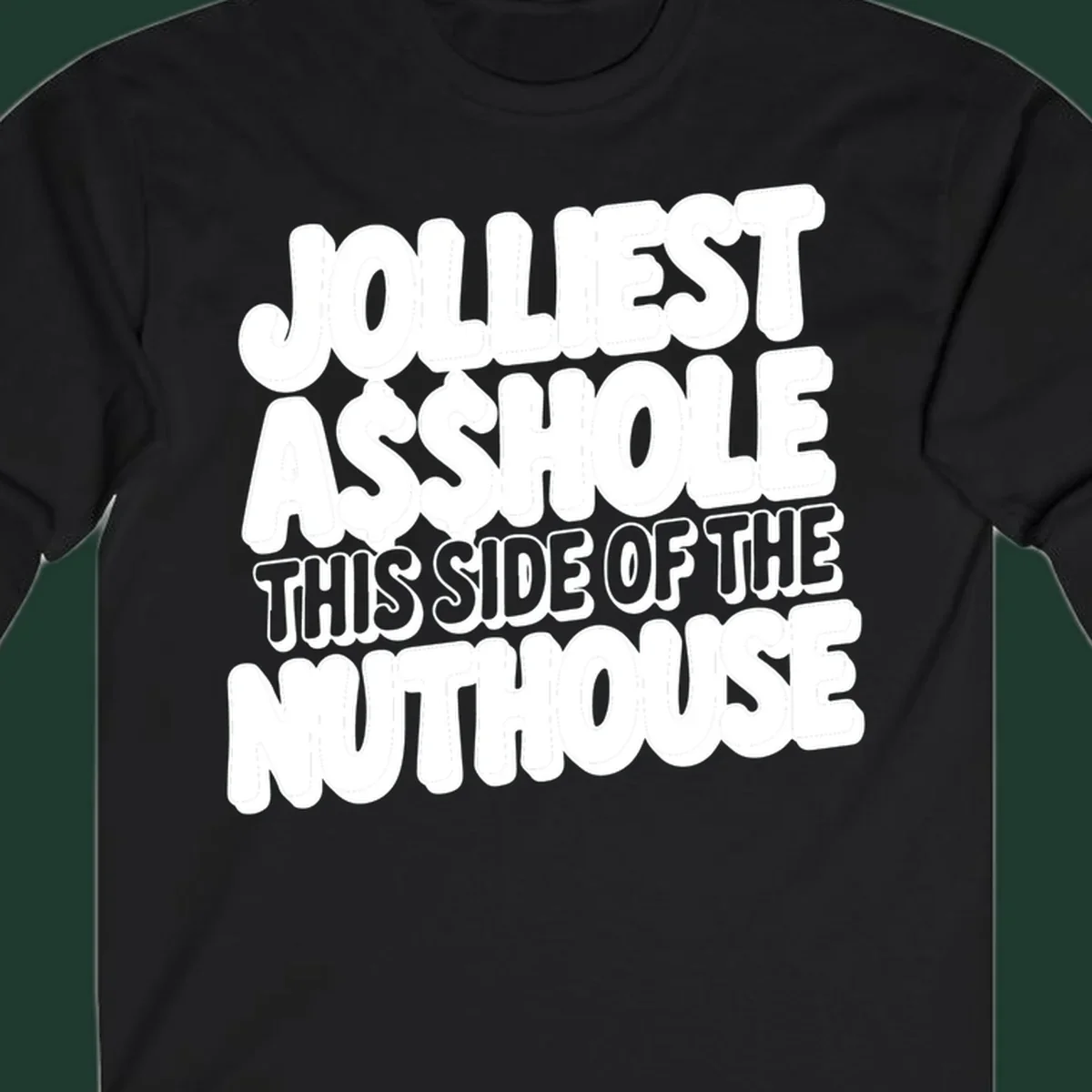 Typography design reading "Jolliest Asshole This Side Of The Nuthouse" in a bold, cartoonish font.