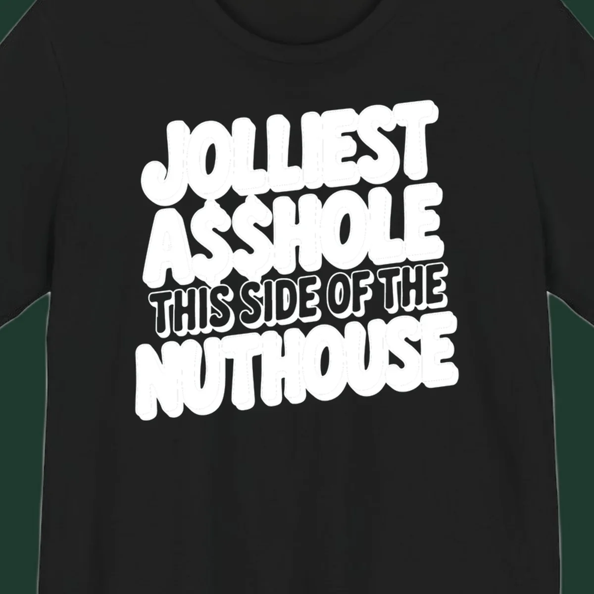 Typography design reading "Jolliest Asshole This Side Of The Nuthouse" in a bold, cartoonish font.