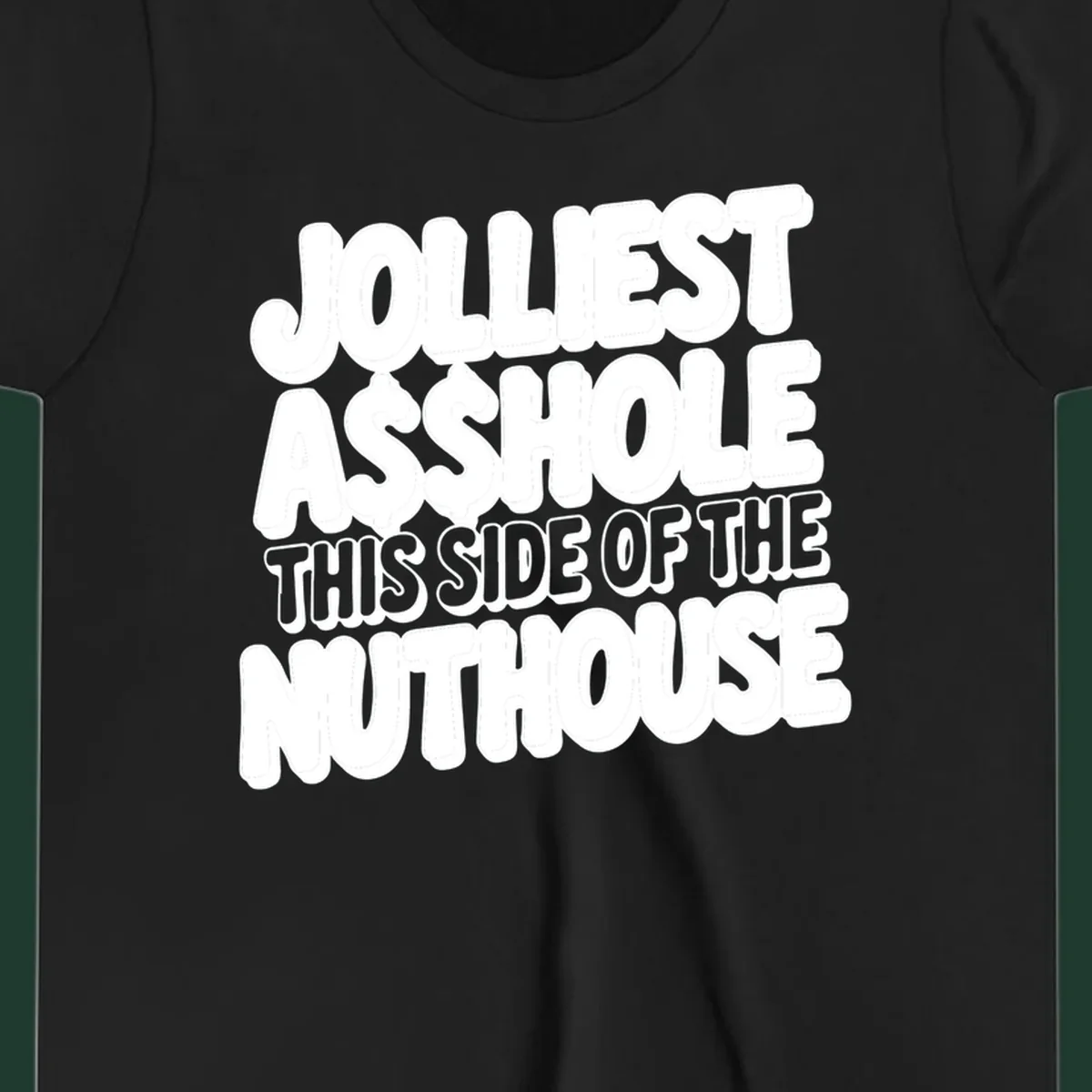 Typography design reading "Jolliest Asshole This Side Of The Nuthouse" in a bold, cartoonish font.