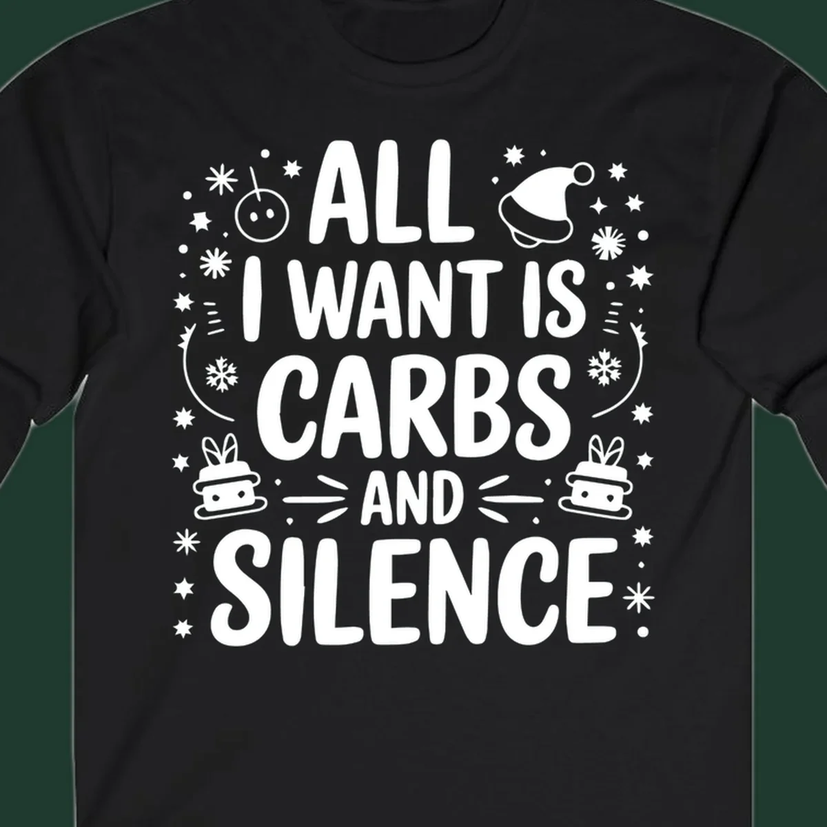 Text design 'All I Want Is Carbs And Silence' with Christmas graphics.