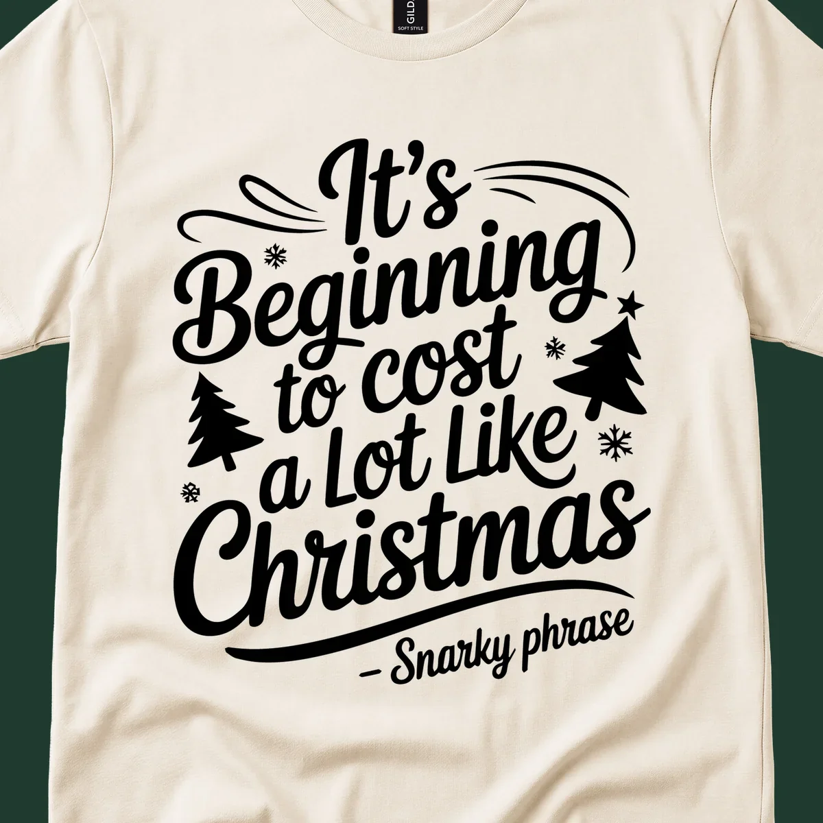 Typography design with the phrase It's Beginning to Cost A Lot Like Christmas, featuring decorative snowflakes and trees.